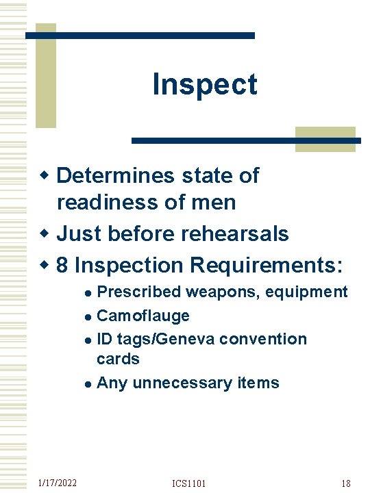 Inspect w Determines state of readiness of men w Just before rehearsals w 8