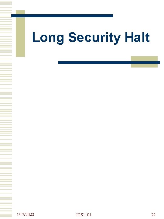 Long Security Halt 1/17/2022 ICS 1101 29 