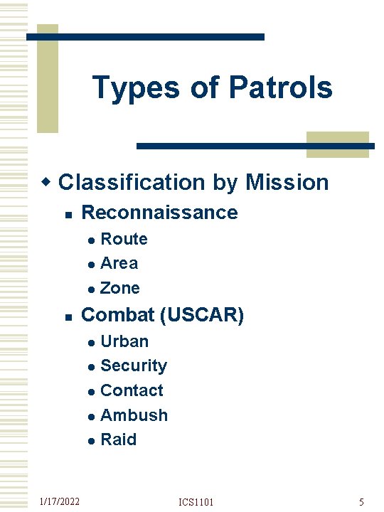 Types of Patrols w Classification by Mission n Reconnaissance Route l Area l Zone