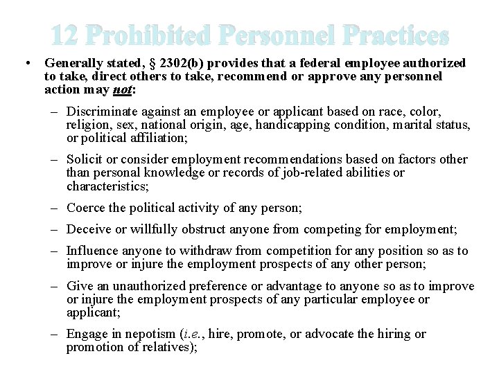 12 Prohibited Personnel Practices • Generally stated, § 2302(b) provides that a federal employee 12 Prohibited Personnel Practices • Generally stated, § 2302(b) provides that a federal employee