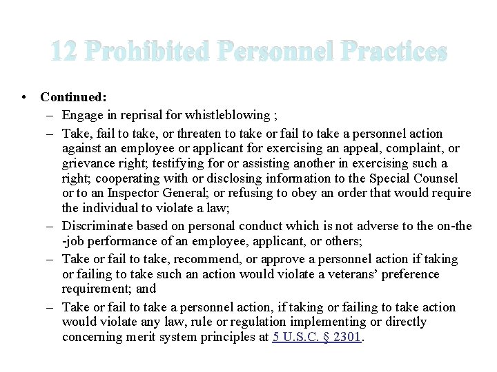 12 Prohibited Personnel Practices • Continued: – Engage in reprisal for whistleblowing ; – 12 Prohibited Personnel Practices • Continued: – Engage in reprisal for whistleblowing ; –