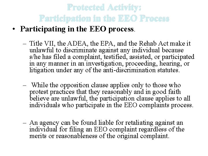 Protected Activity: Participation in the EEO Process • Participating in the EEO process. – Protected Activity: Participation in the EEO Process • Participating in the EEO process. –