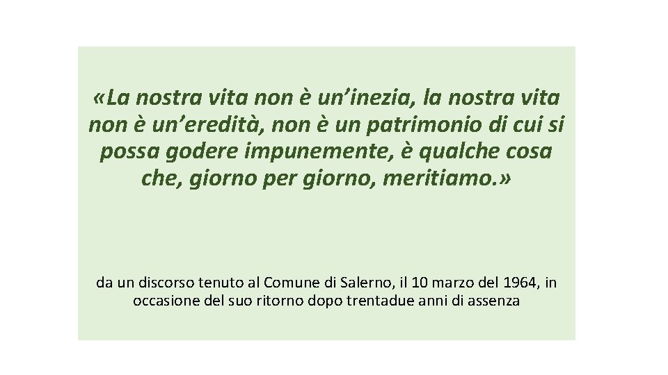  «La nostra vita non è un’inezia, la nostra vita non è un’eredità, non