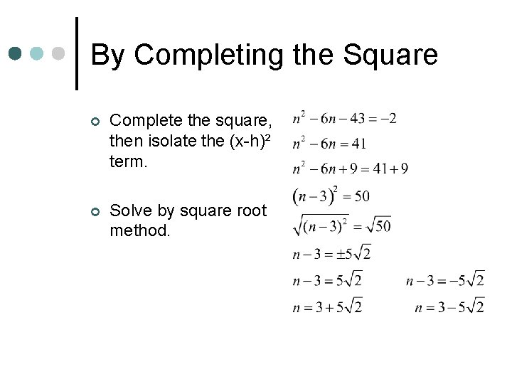 By Completing the Square ¢ Complete the square, then isolate the (x-h)² term. ¢