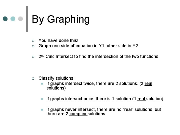 By Graphing ¢ You have done this! Graph one side of equation in Y