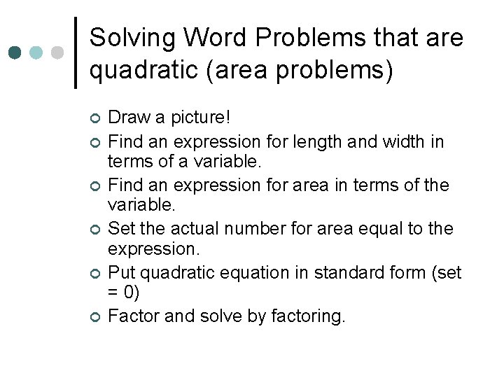 Solving Word Problems that are quadratic (area problems) ¢ ¢ ¢ Draw a picture!