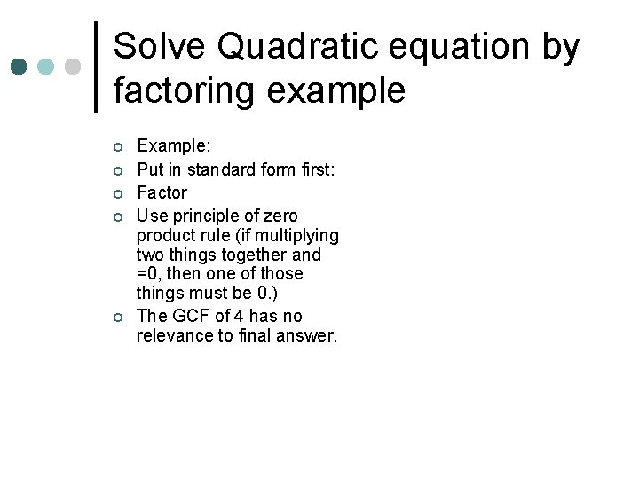 Solve Quadratic equation by factoring example ¢ ¢ ¢ Example: Put in standard form