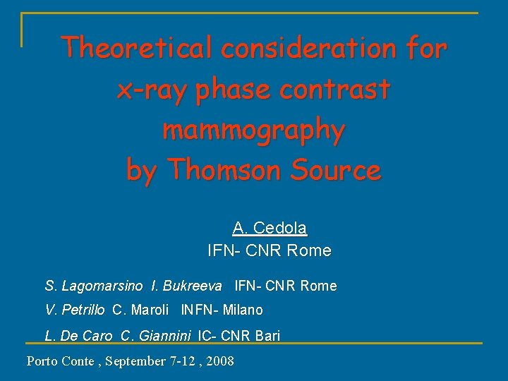 Theoretical consideration for x-ray phase contrast mammography by Thomson Source A. Cedola IFN- CNR