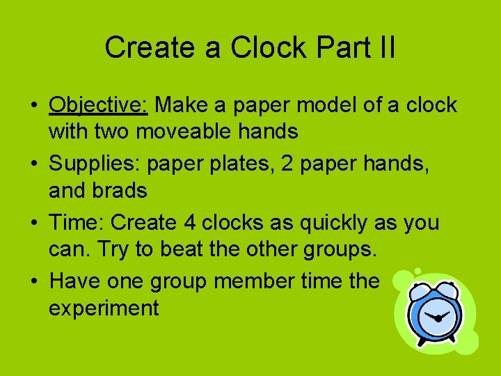 Create a Clock Part II • Objective: Make a paper model of a clock