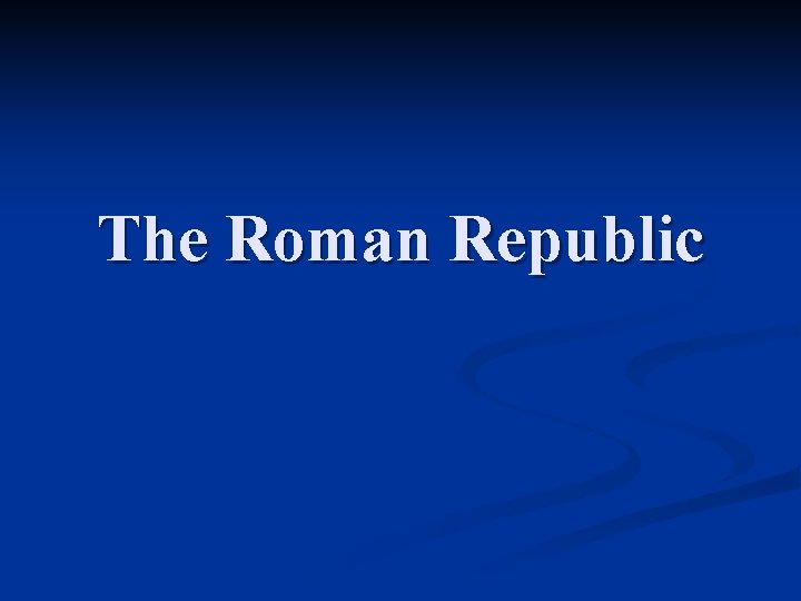 The Roman Republic 