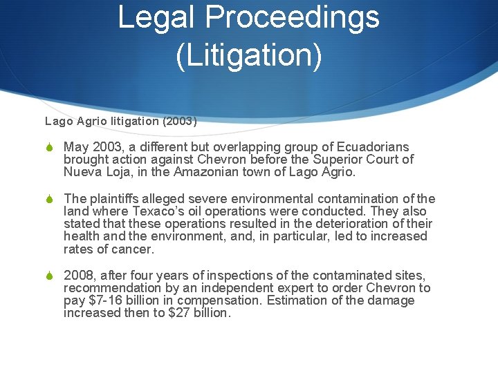 Legal Proceedings (Litigation) Lago Agrio litigation (2003) S May 2003, a different but overlapping