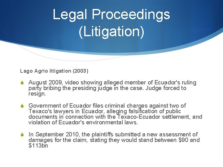 Legal Proceedings (Litigation) Lago Agrio litigation (2003) S August 2009, video showing alleged member