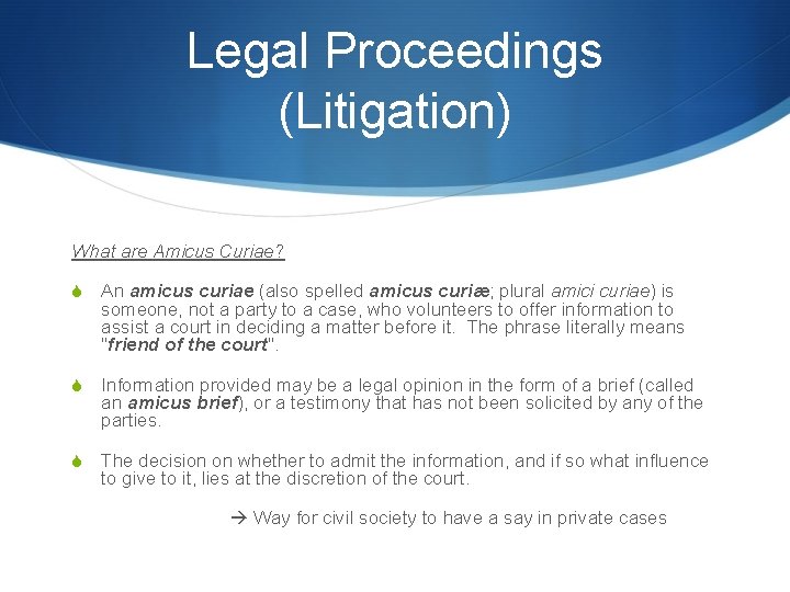 Legal Proceedings (Litigation) What are Amicus Curiae? S An amicus curiae (also spelled amicus