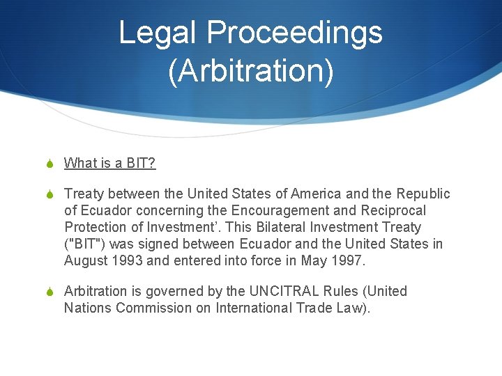 Legal Proceedings (Arbitration) S What is a BIT? S Treaty between the United States