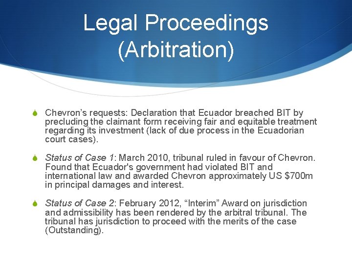 Legal Proceedings (Arbitration) S Chevron’s requests: Declaration that Ecuador breached BIT by precluding the