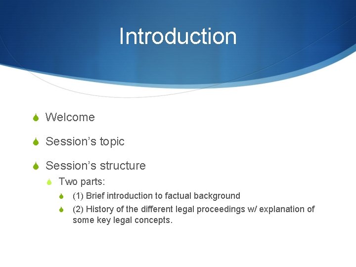 Introduction S Welcome S Session’s topic S Session’s structure S Two parts: S (1)