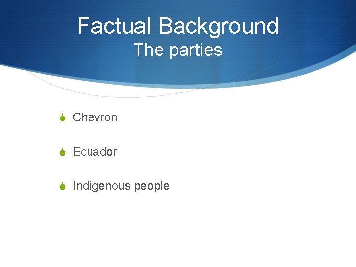 Factual Background The parties S Chevron S Ecuador S Indigenous people 