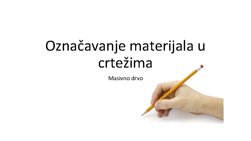Označavanje materijala u crtežima Masivno drvo Označavanje materijala u crtežima Masivno drvo