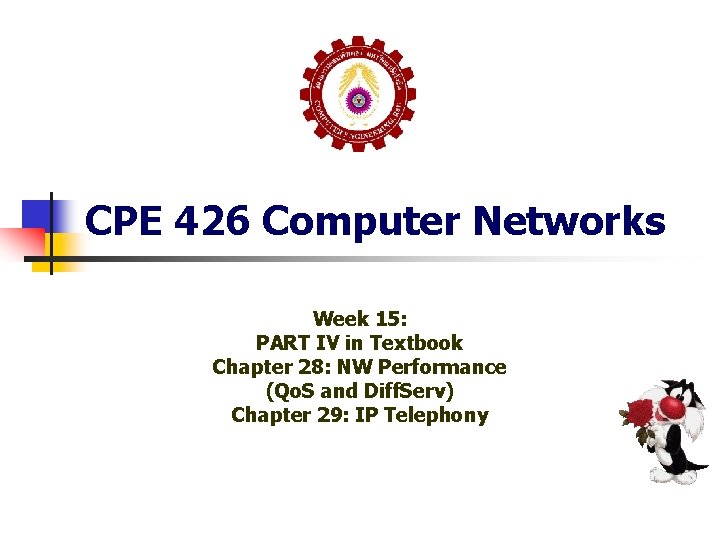 CPE 426 Computer Networks Week 15: PART IV in Textbook Chapter 28: NW Performance