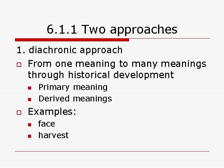 6. 1. 1 Two approaches 1. diachronic approach o From one meaning to many