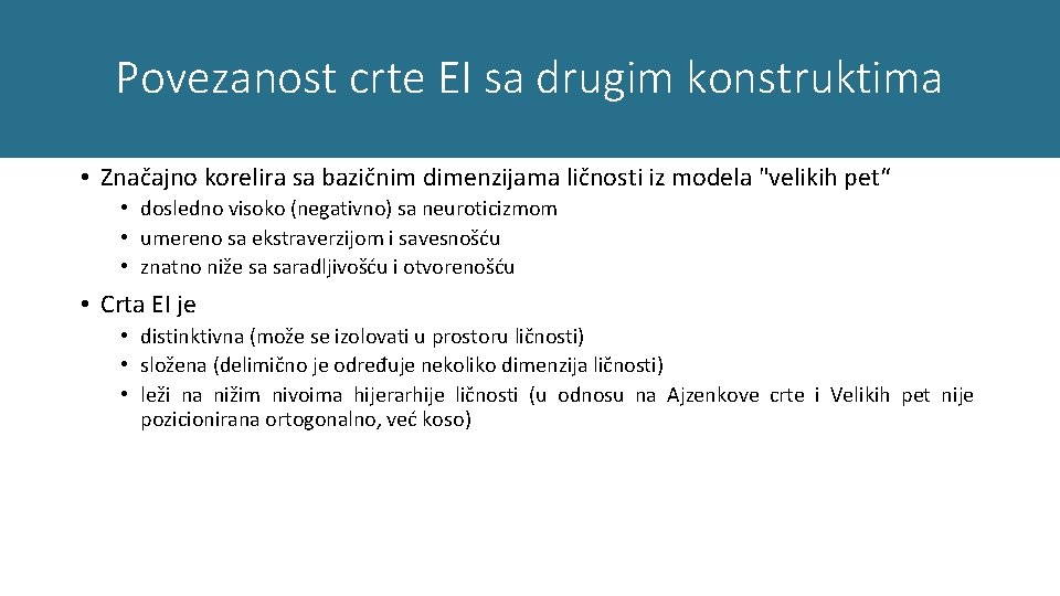 Povezanost crte EI sa drugim konstruktima • Značajno korelira sa bazičnim dimenzijama ličnosti iz