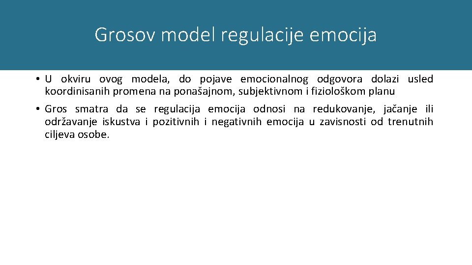 Grosov model regulacije emocija • U okviru ovog modela, do pojave emocionalnog odgovora dolazi