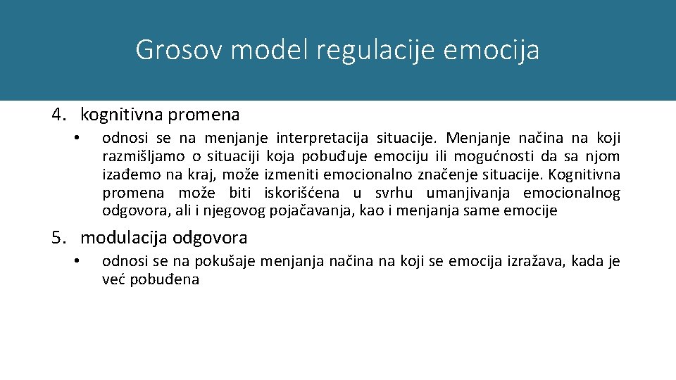 Grosov model regulacije emocija 4. kognitivna promena • odnosi se na menjanje interpretacija situacije.