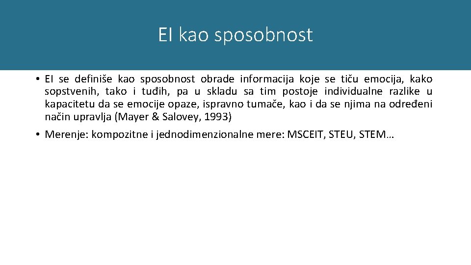 EI kao sposobnost • EI se definiše kao sposobnost obrade informacija koje se tiču