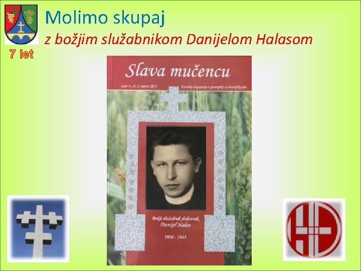 Molimo skupaj 7 let z božjim služabnikom Danijelom Halasom 