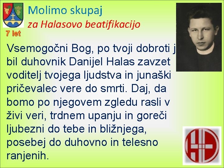 Molimo skupaj 7 let za Halasovo beatifikacijo Vsemogočni Bog, po tvoji dobroti je bil
