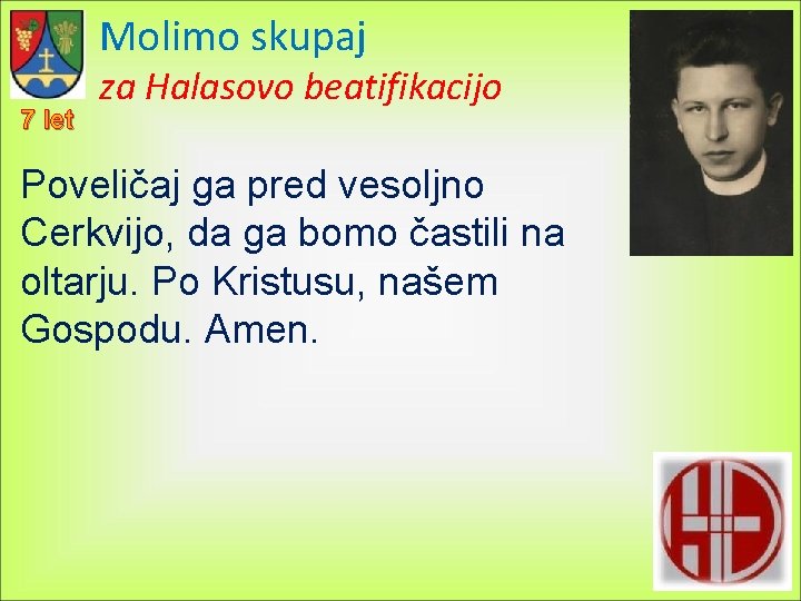Molimo skupaj 7 let za Halasovo beatifikacijo Poveličaj ga pred vesoljno Cerkvijo, da ga