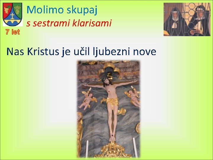 Molimo skupaj 7 let s sestrami klarisami Nas Kristus je učil ljubezni nove 