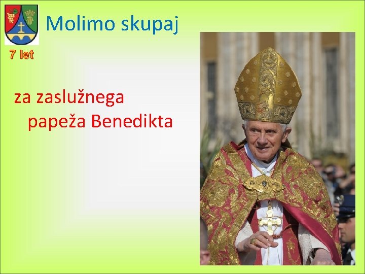 Molimo skupaj 7 let za zaslužnega papeža Benedikta 