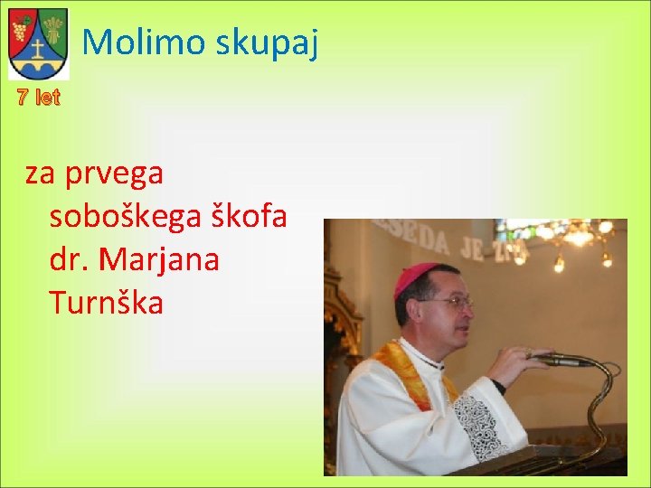 Molimo skupaj 7 let za prvega soboškega škofa dr. Marjana Turnška 