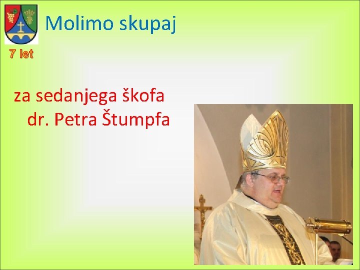 Molimo skupaj 7 let za sedanjega škofa dr. Petra Štumpfa 