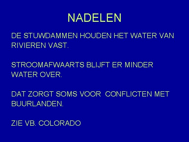 NADELEN DE STUWDAMMEN HOUDEN HET WATER VAN RIVIEREN VAST. STROOMAFWAARTS BLIJFT ER MINDER WATER