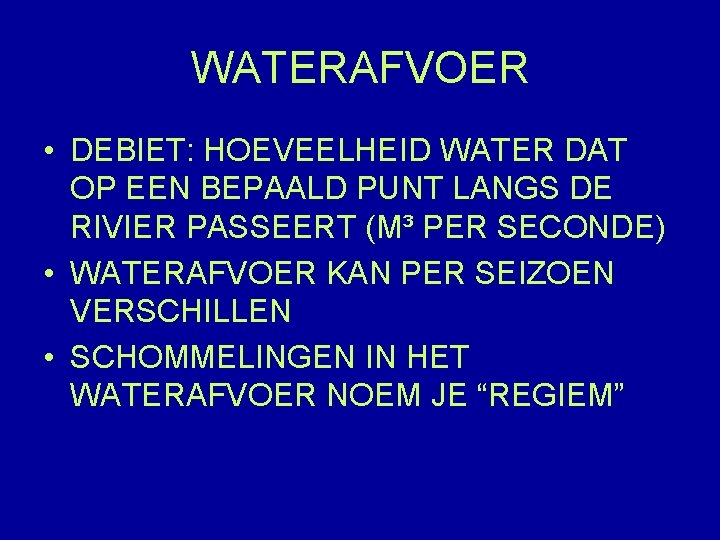 WATERAFVOER • DEBIET: HOEVEELHEID WATER DAT OP EEN BEPAALD PUNT LANGS DE RIVIER PASSEERT