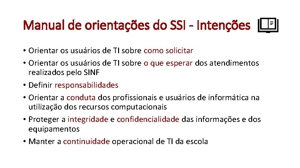 Manual de orientações do SSI - Intenções • Orientar os usuários de TI sobre