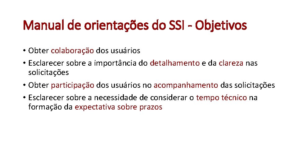 Manual de orientações do SSI - Objetivos • Obter colaboração dos usuários • Esclarecer