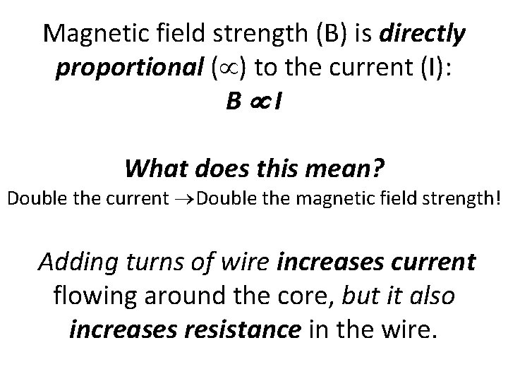 Magnetic field strength (B) is directly proportional ( ) to the current (I): B