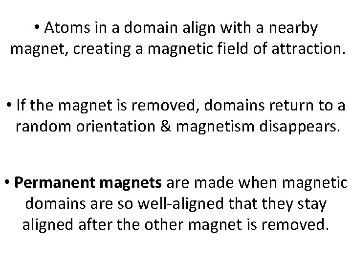  • Atoms in a domain align with a nearby magnet, creating a magnetic