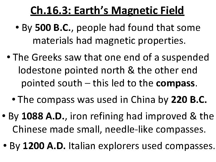 Ch. 16. 3: Earth’s Magnetic Field • By 500 B. C. , people had