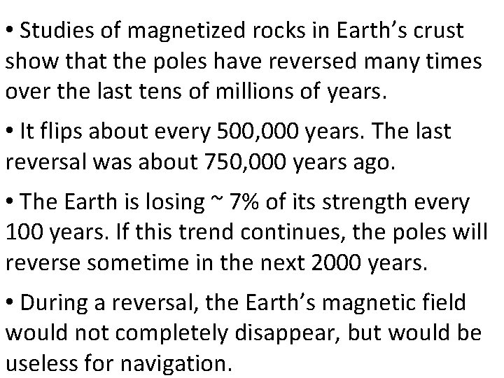  • Studies of magnetized rocks in Earth’s crust show that the poles have