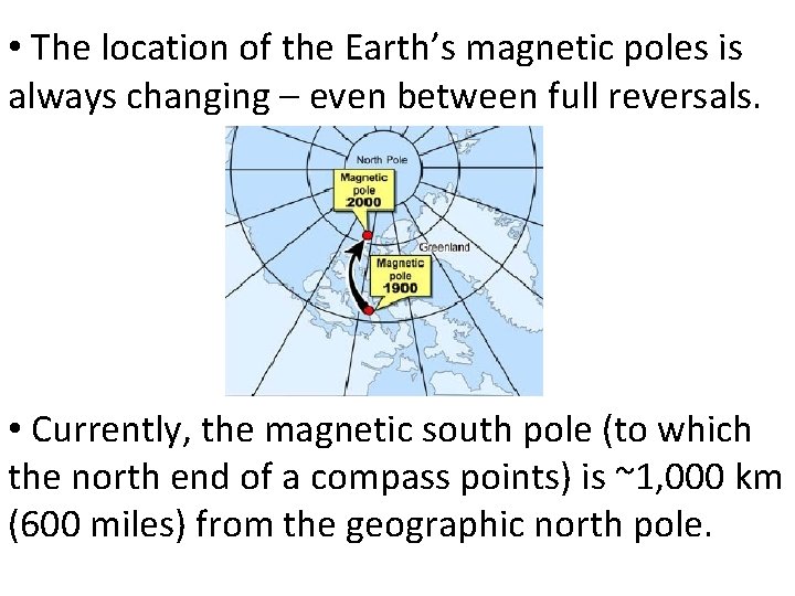  • The location of the Earth’s magnetic poles is always changing – even