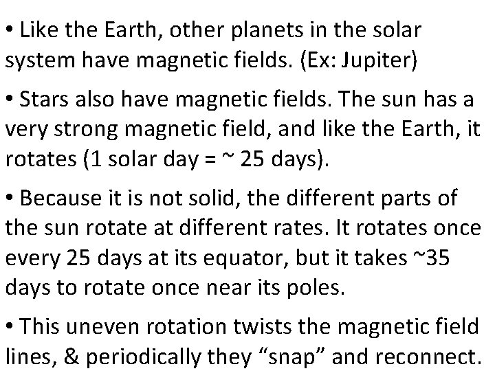  • Like the Earth, other planets in the solar system have magnetic fields.