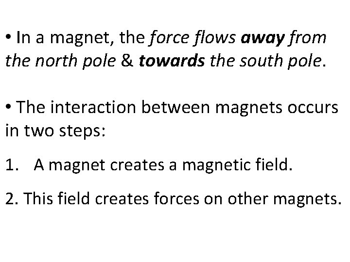  • In a magnet, the force flows away from the north pole &