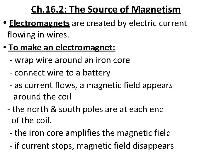 Ch. 16. 2: The Source of Magnetism • Electromagnets are created by electric current