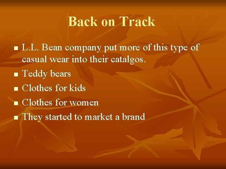 Back on Track n n n L. L. Bean company put more of this Back on Track n n n L. L. Bean company put more of this