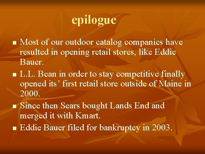 epilogue n n Most of our outdoor catalog companies have resulted in opening retail epilogue n n Most of our outdoor catalog companies have resulted in opening retail