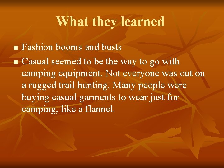 What they learned n n Fashion booms and busts Casual seemed to be the What they learned n n Fashion booms and busts Casual seemed to be the